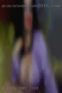 A lady who knows what she wants San Jose. A lady who knows what she wants San Jose.